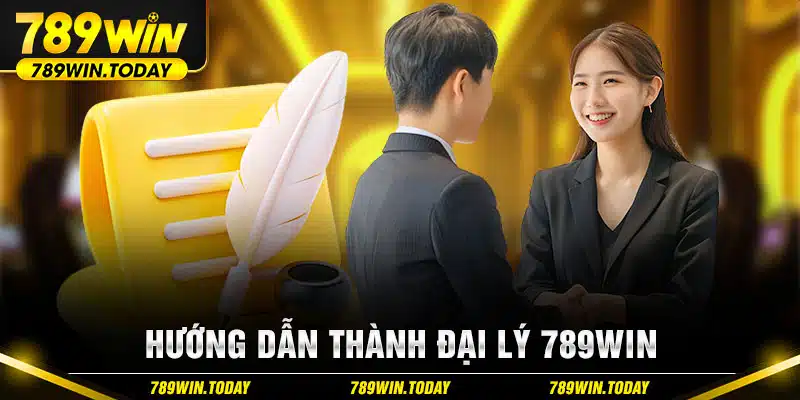 Hướng dẫn thành đại lý 789WIN