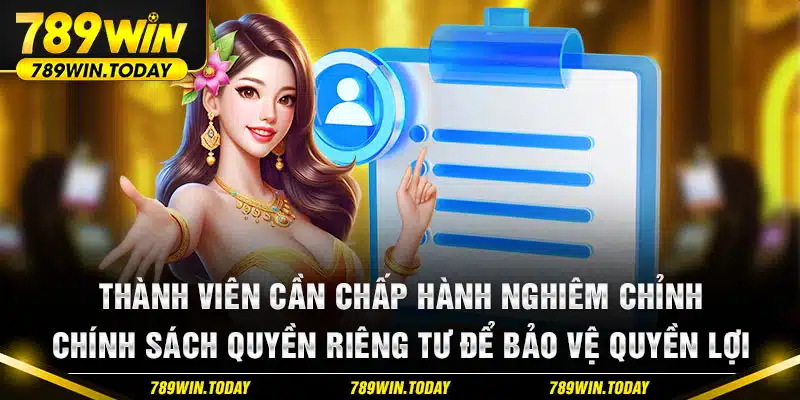 Thành viên cần chấp hành nghiêm chỉnh chính sách quyền riêng tư để bảo vệ quyền lợi