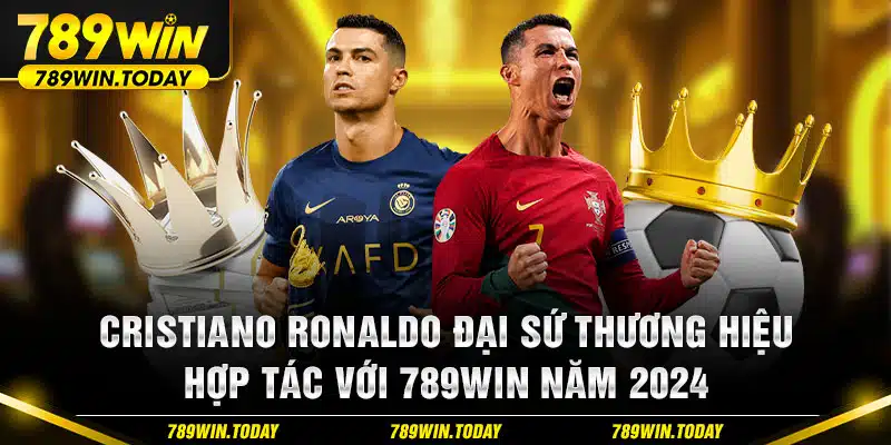 Cristiano Ronaldo đại sứ thương hiệu hợp tác với 789Win năm 2024