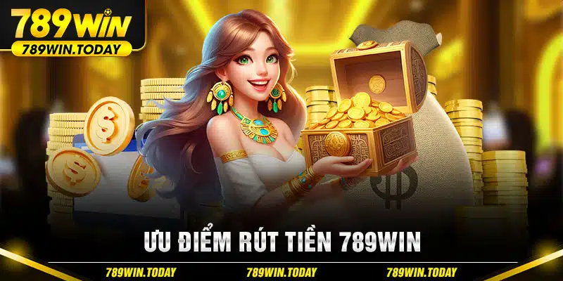 Ưu điểm rút tiền 789Win