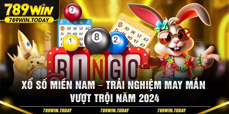 Xổ số miền nam – Trải nghiệm may mắn vượt trội năm 2024