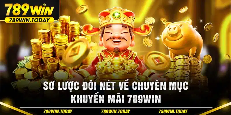 Sơ lược đôi nét về chuyên mục khuyến mãi 789Win