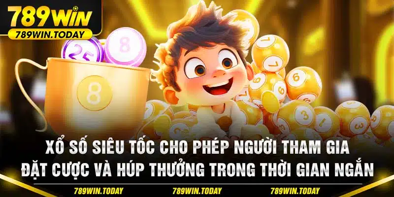 Xổ số siêu tốc là hình thức cá cược cho phép người tham gia đặt cược và húp thưởng trong thời gian ngắn